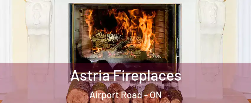  Astria Fireplaces Airport Road - ON