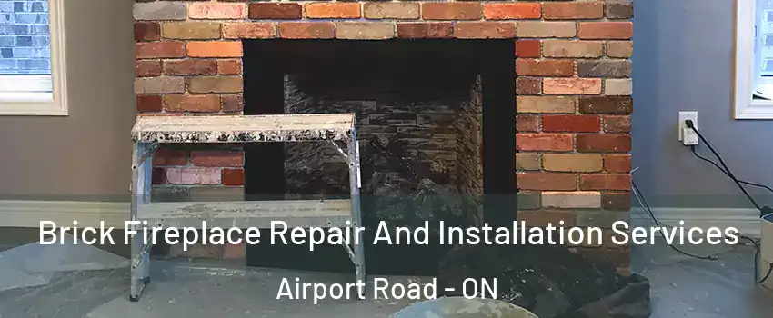  Brick Fireplace Repair And Installation Services Airport Road - ON