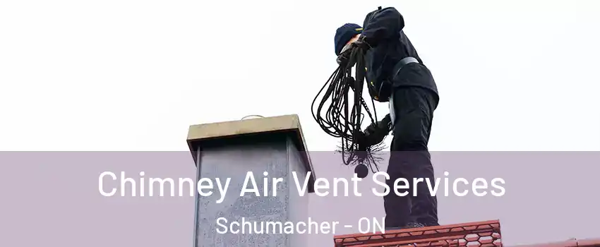  Chimney Air Vent Services Schumacher - ON