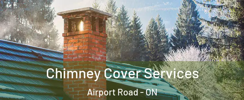  Chimney Cover Services Airport Road - ON