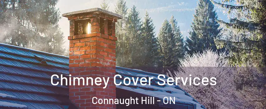  Chimney Cover Services Connaught Hill - ON