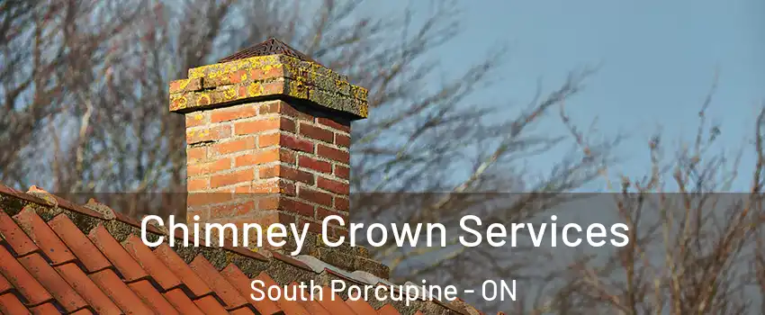 Chimney Crown Services South Porcupine - ON