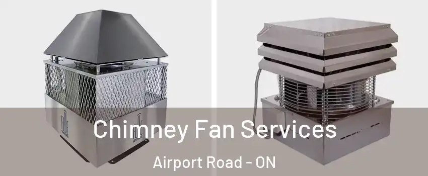  Chimney Fan Services Airport Road - ON