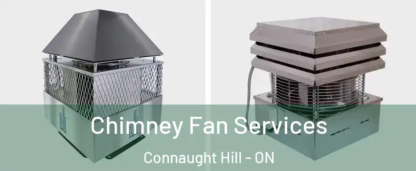 Chimney Fan Services Connaught Hill - ON