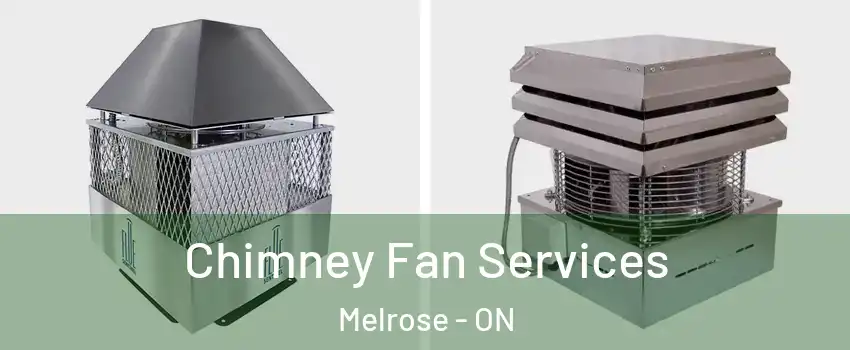  Chimney Fan Services Melrose - ON