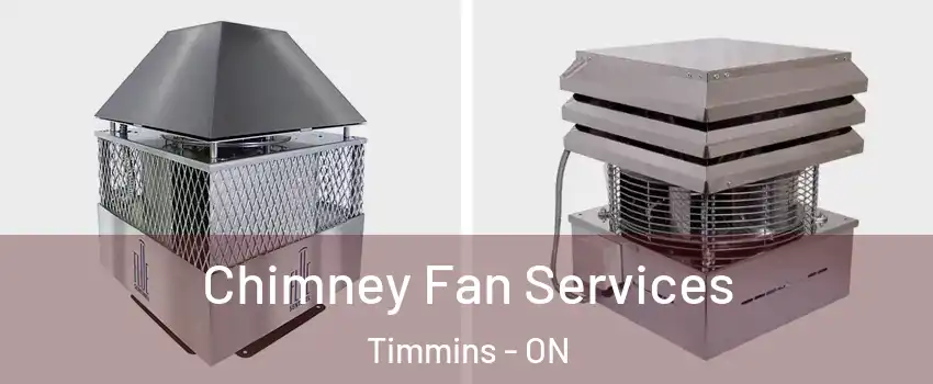  Chimney Fan Services Timmins - ON