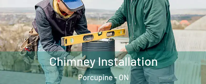  Chimney Installation Porcupine - ON