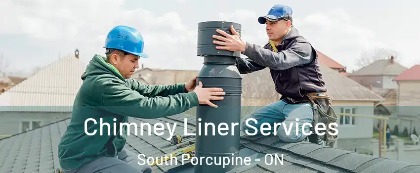  Chimney Liner Services South Porcupine - ON