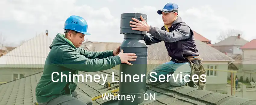  Chimney Liner Services Whitney - ON