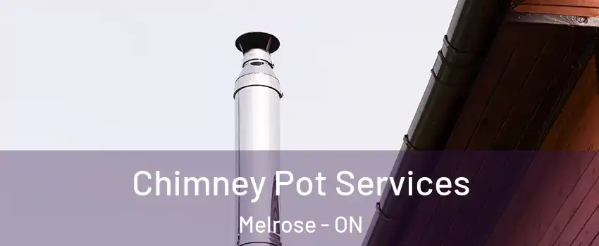  Chimney Pot Services Melrose - ON