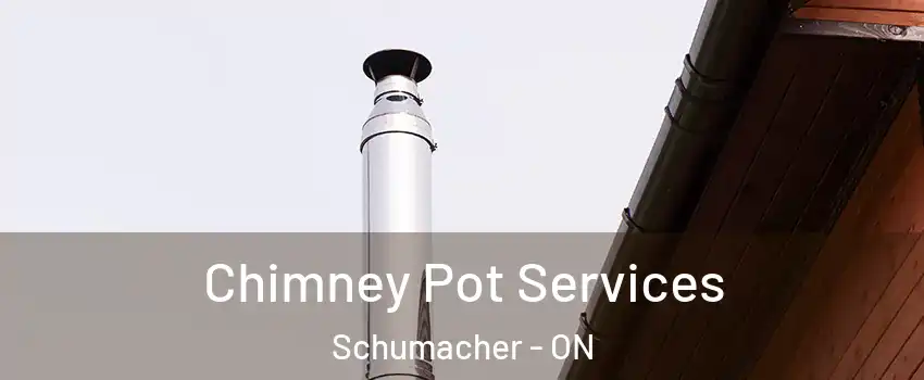  Chimney Pot Services Schumacher - ON