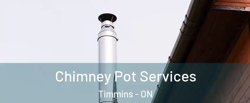  Chimney Pot Services Timmins - ON