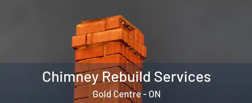  Chimney Rebuild Services Gold Centre - ON