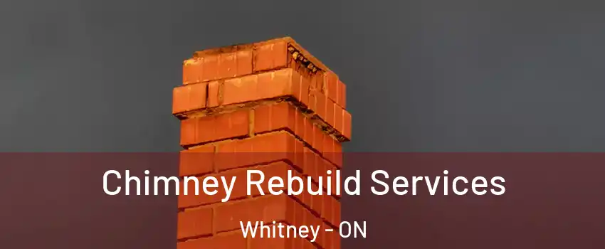  Chimney Rebuild Services Whitney - ON