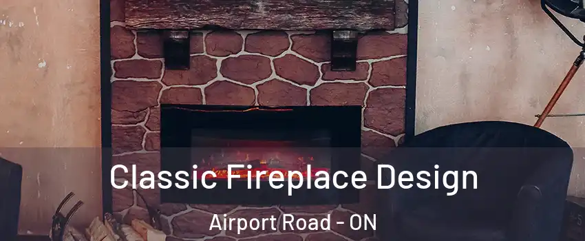  Classic Fireplace Design Airport Road - ON
