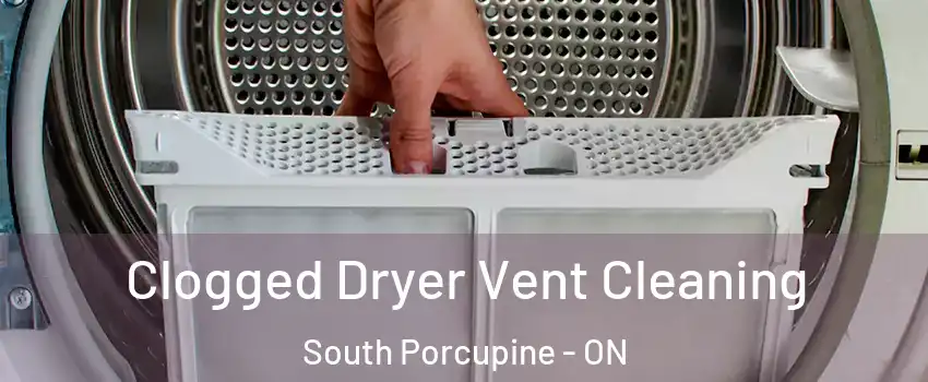  Clogged Dryer Vent Cleaning South Porcupine - ON