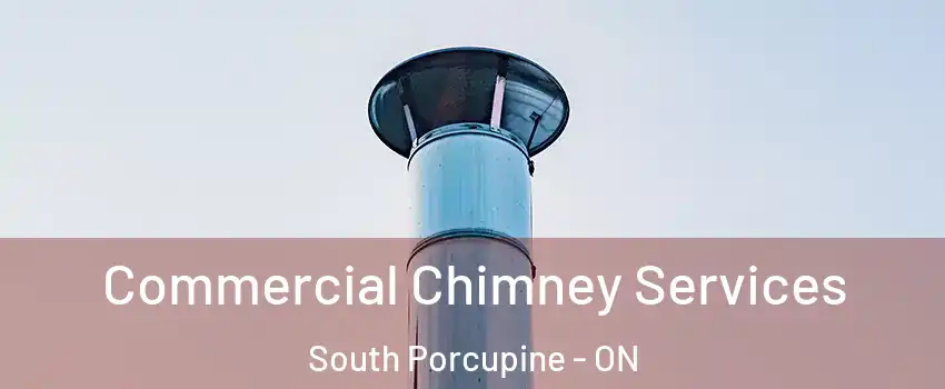  Commercial Chimney Services South Porcupine - ON