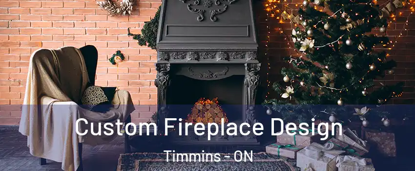  Custom Fireplace Design Timmins - ON