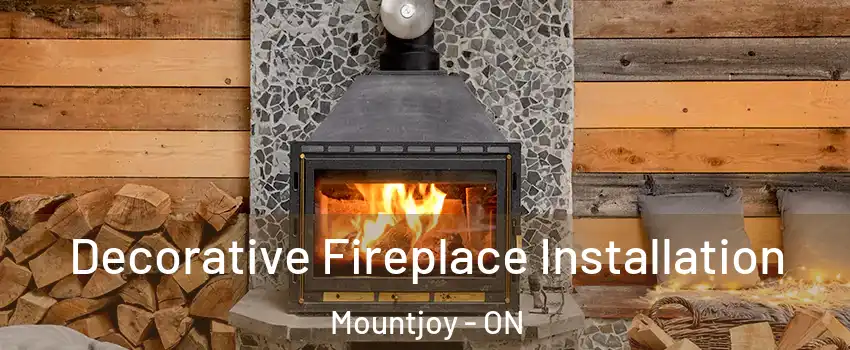  Decorative Fireplace Installation Mountjoy - ON