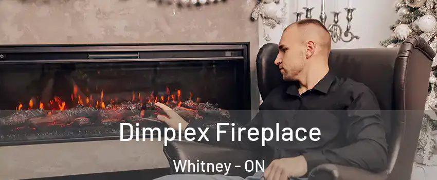  Dimplex Fireplace Whitney - ON