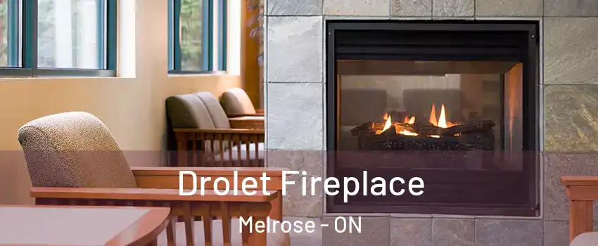  Drolet Fireplace Melrose - ON