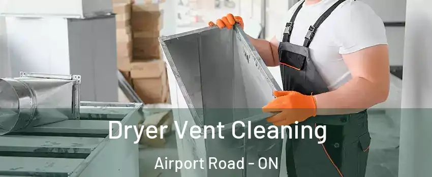  Dryer Vent Cleaning Airport Road - ON