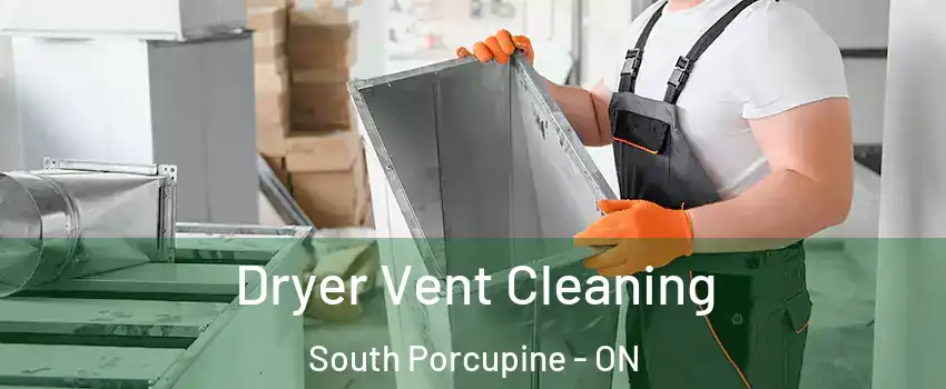  Dryer Vent Cleaning South Porcupine - ON