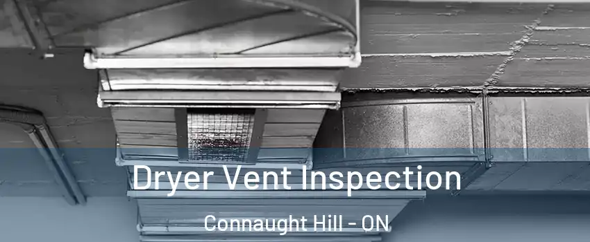  Dryer Vent Inspection Connaught Hill - ON