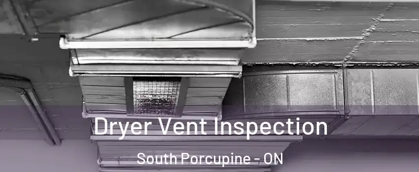  Dryer Vent Inspection South Porcupine - ON