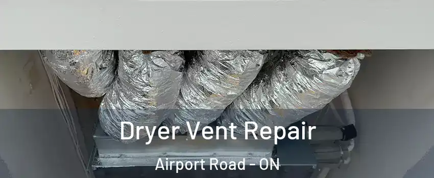  Dryer Vent Repair Airport Road - ON
