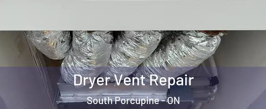  Dryer Vent Repair South Porcupine - ON
