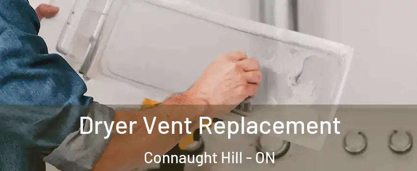  Dryer Vent Replacement Connaught Hill - ON