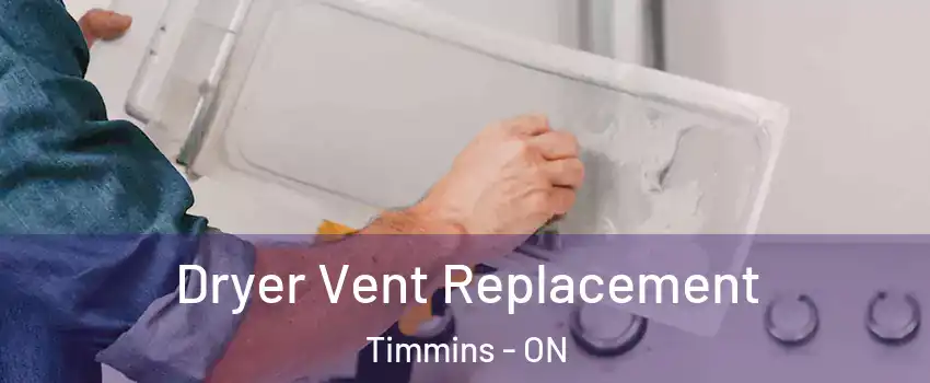  Dryer Vent Replacement Timmins - ON