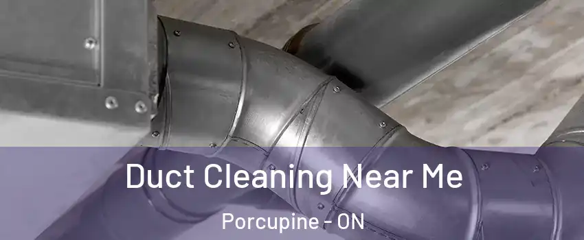  Duct Cleaning Near Me Porcupine - ON
