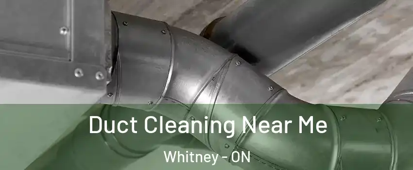  Duct Cleaning Near Me Whitney - ON