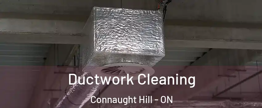  Ductwork Cleaning Connaught Hill - ON