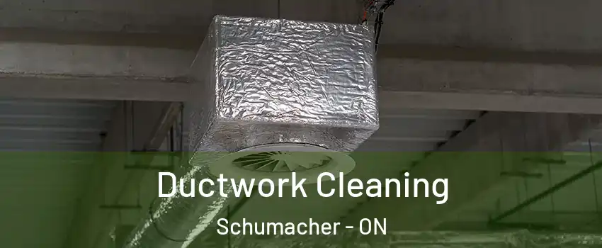  Ductwork Cleaning Schumacher - ON