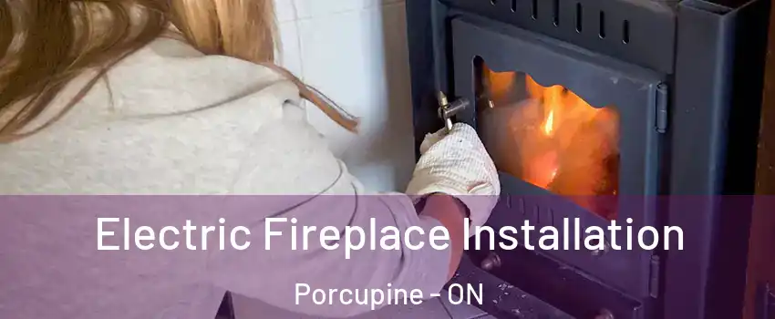  Electric Fireplace Installation Porcupine - ON