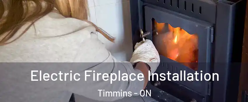  Electric Fireplace Installation Timmins - ON