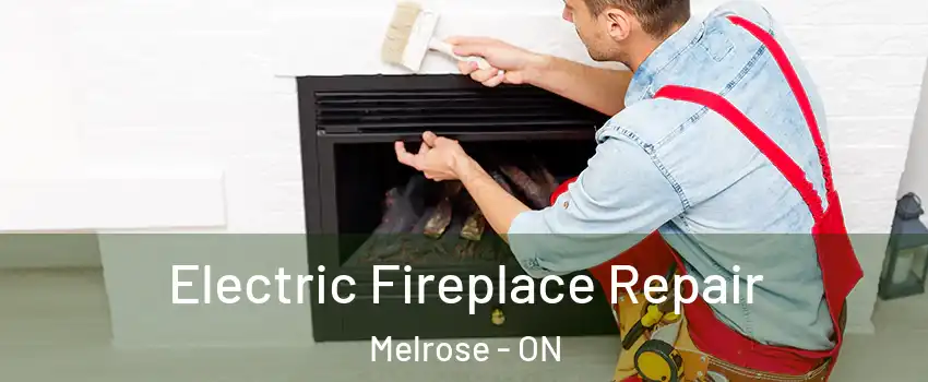  Electric Fireplace Repair Melrose - ON