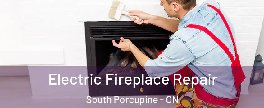  Electric Fireplace Repair South Porcupine - ON
