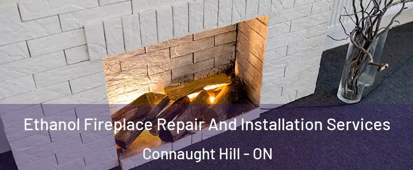  Ethanol Fireplace Repair And Installation Services Connaught Hill - ON