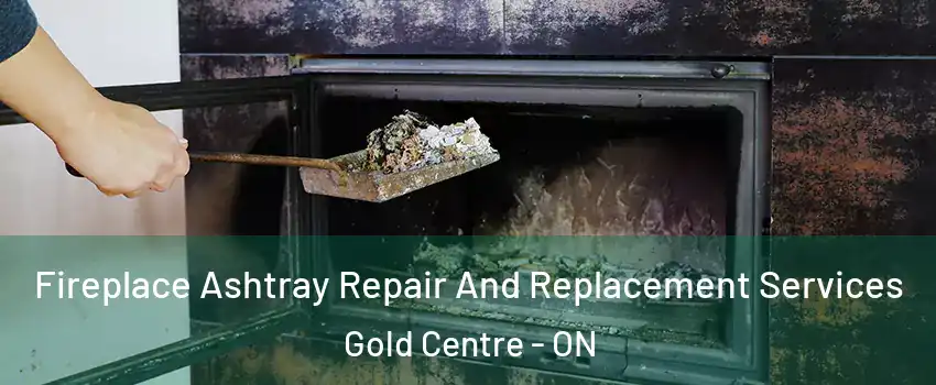  Fireplace Ashtray Repair And Replacement Services Gold Centre - ON