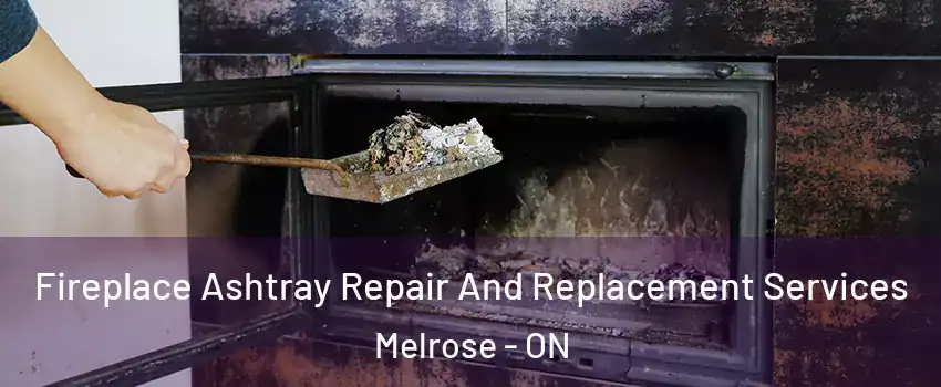  Fireplace Ashtray Repair And Replacement Services Melrose - ON