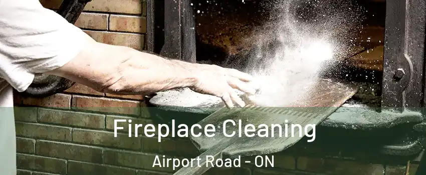  Fireplace Cleaning Airport Road - ON