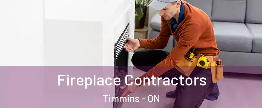  Fireplace Contractors Timmins - ON