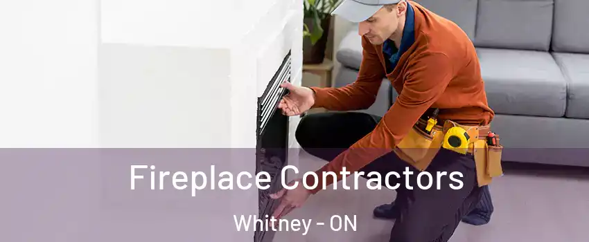  Fireplace Contractors Whitney - ON