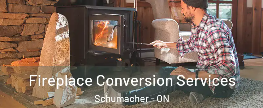  Fireplace Conversion Services Schumacher - ON