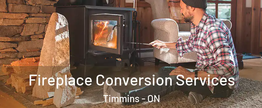  Fireplace Conversion Services Timmins - ON