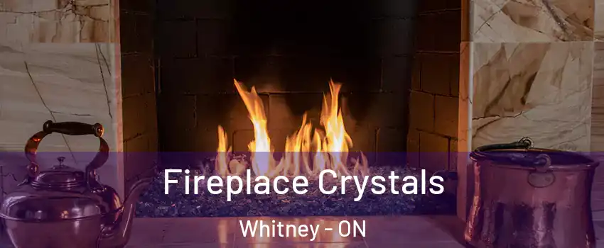  Fireplace Crystals Whitney - ON